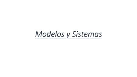 Modelos y Sistemas.