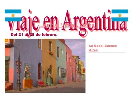 Laurína, María, Justína. Viaje en Argentina Del 21 al 28 de febrero.