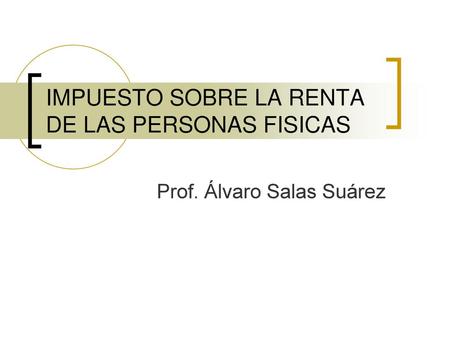 IMPUESTO SOBRE LA RENTA DE LAS PERSONAS FISICAS