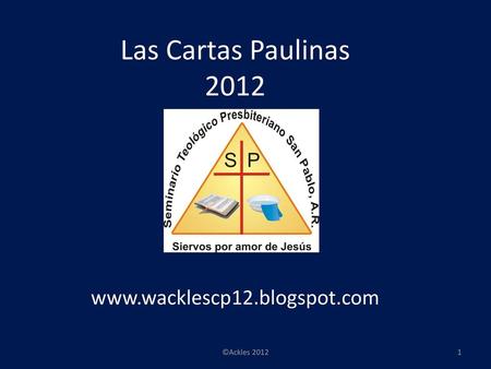 Las Cartas Paulinas 2012 www.wacklescp12.blogspot.com ©Ackles 2012.