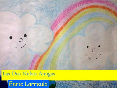 Las Dos Nubes Amigas Enric Larreula.