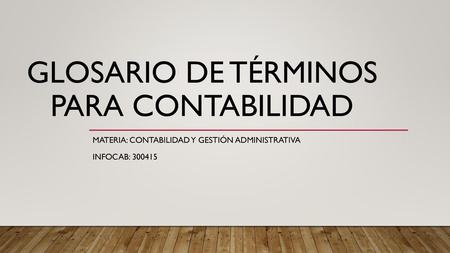 Glosario de términos PARA CONTABILIDAD