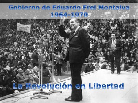 Gobierno de Eduardo Frei Montalva