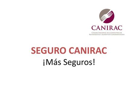 SEGURO CANIRAC ¡Más Seguros!.