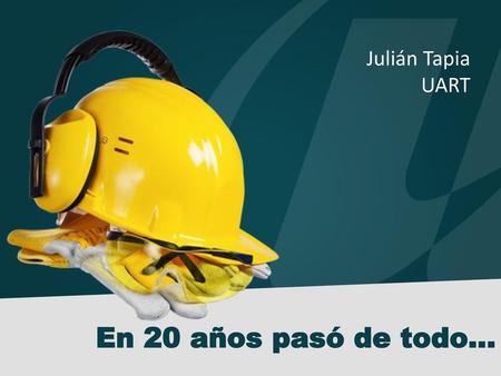 Julián Tapia UART En 20 años pasó de todo….