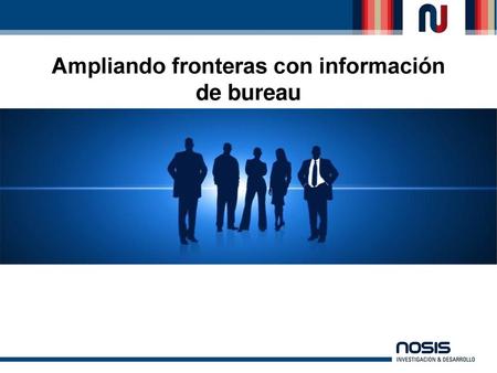 Ampliando fronteras con información de bureau