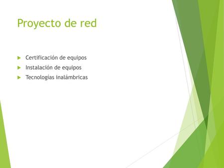 Proyecto de red Certificación de equipos Instalación de equipos