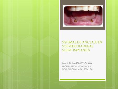 SISTEMAS DE ANCLAJE EN SOBREDENTADURAS SOBRE IMPLANTES