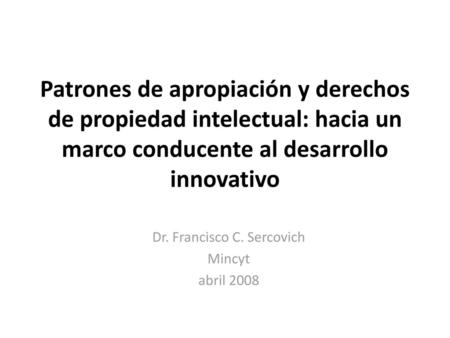 Dr. Francisco C. Sercovich Mincyt abril 2008
