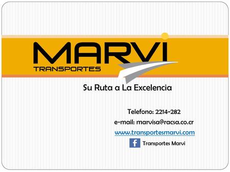 Su Ruta a La Excelencia Telefono:    www.transportesmarvi.com