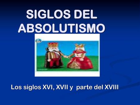 SIGLOS DEL ABSOLUTISMO