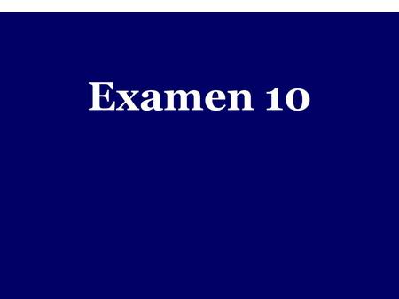 Examen 10 -.
