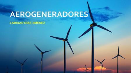 AEROGENERADORES CARIDAD DÍAZ JIMÉNEZ.