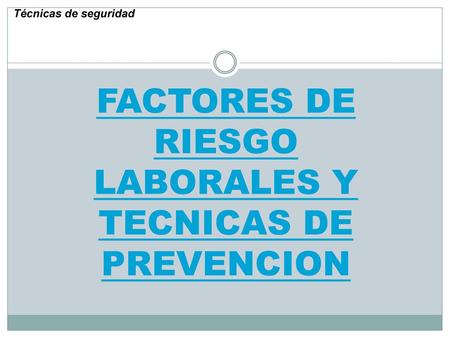 FACTORES DE RIESGO LABORALES Y TECNICAS DE PREVENCION