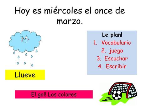 Hoy es miércoles el once de marzo.