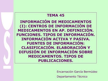 TEMA 45 INFORMACIÓN DE MEDICAMENTOS (I): CENTROS DE INFORMACIÓN DE MEDICAMENTOS EN AP. DEFINICIÓN. FUNCIONES. TIPOS DE INFORMACIÓN. INFORMACIÓN ACTIVA.
