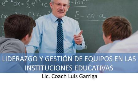 LIDERAZGO Y GESTIÓN DE EQUIPOS EN LAS INSTITUCIONES EDUCATIVAS