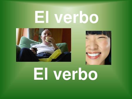 El verbo El verbo.
