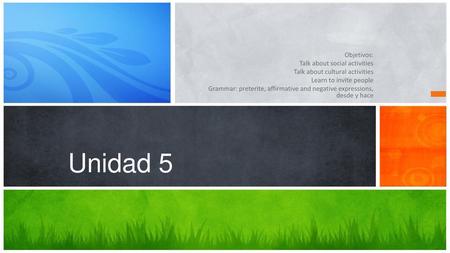 Unidad 5 Objetivos: Talk about social activities