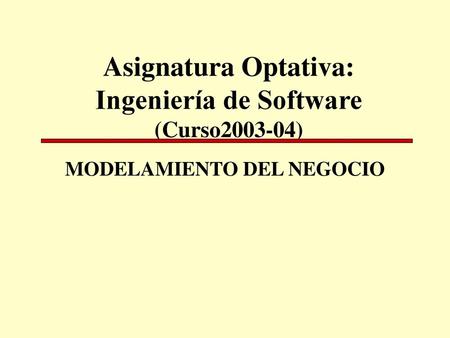 Asignatura Optativa: Ingeniería de Software (Curso )