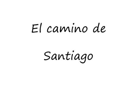El camino de Santiago.