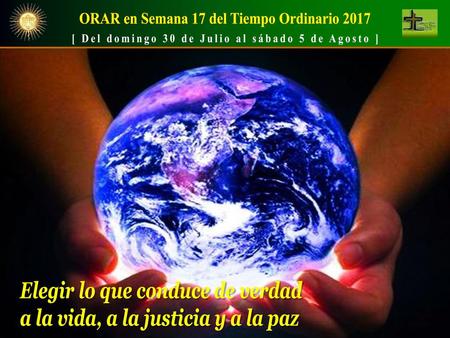 ORAR en Semana 17 del Tiempo Ordinario 2017