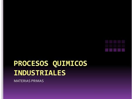 PROCESOS QUIMICOS INDUSTRIALES