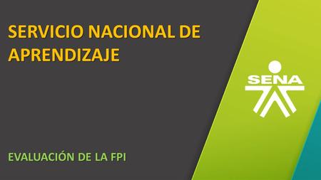 GC-F-004 V.01 SERVICIO NACIONAL DE APRENDIZAJE EVALUACIÓN DE LA FPI.