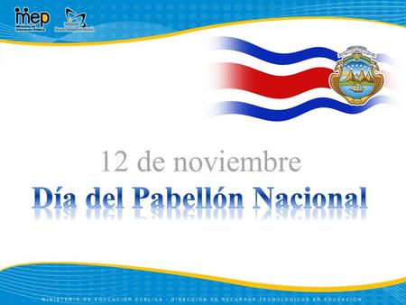 El Pabellón Nacional fue creado por la ley # 18 del 27 de noviembre de 1906, siendo presidente del país Cleto González Víquez, y sólo deberá usarse en.
