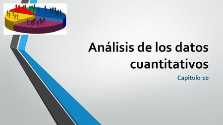 Capitulo 10 Análisis de los datos cuantitativos. Programas Computacionales La Matriz de Datos Estadística Pasos SPSS Minitab SAS Stats Como Reportar resultados.