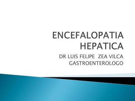 DR LUIS FELIPE ZEA VILCA GASTROENTEROLOGO.