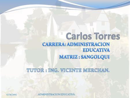 17/11/2017ADMINISTRACION EDUCATIVA ECUADOR 17/11/2017ADMINISTRACION EDUCATIVA.