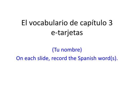 El vocabulario de capítulo 3 e-tarjetas