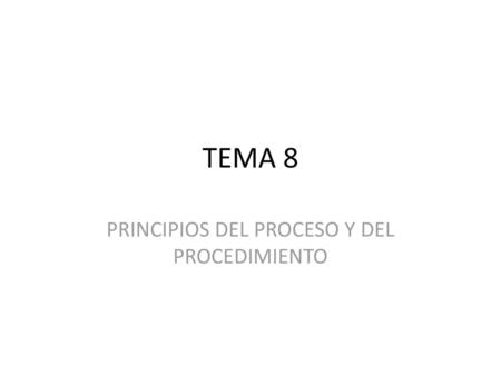 PRINCIPIOS DEL PROCESO Y DEL PROCEDIMIENTO