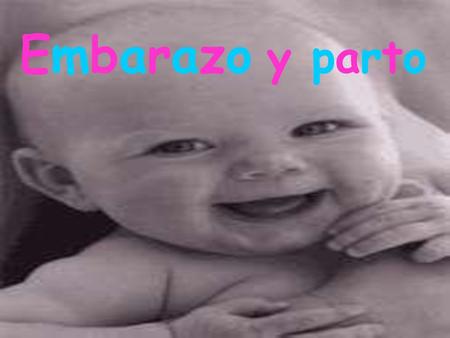Embarazo y parto.