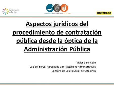 Aspectos jurídicos del procedimiento de contratación pública desde la óptica de la Administración Pública Vivian Sans Calle Cap del Servei Agregat de Contractacions.