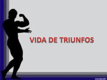 VIDA DE TRIUNFOS.