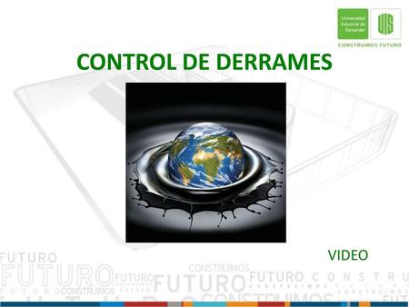 CONTROL DE DERRAMES VIDEO.