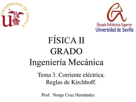 FÍSICA II GRADO Ingeniería Mecánica Tema 3. Corriente eléctrica.