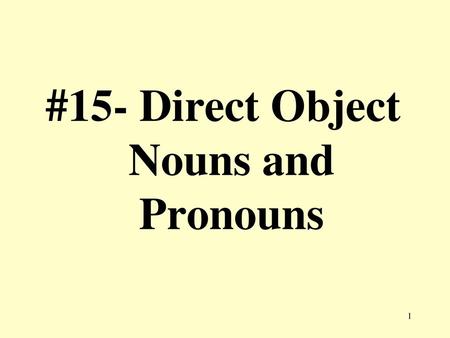 #15- Direct Object Nouns and Pronouns
