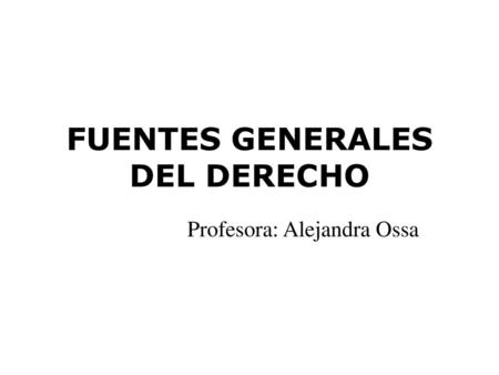 FUENTES GENERALES DEL DERECHO