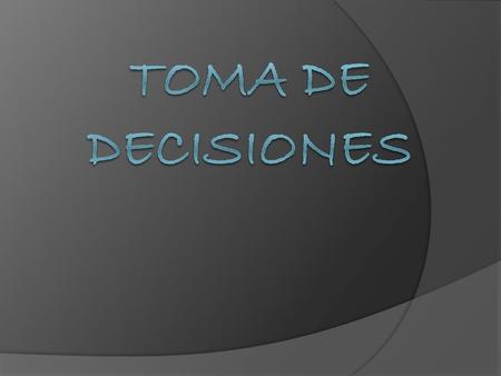 TOMA DE DECISIONES.