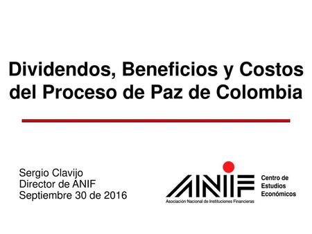 Dividendos, Beneficios y Costos del Proceso de Paz de Colombia