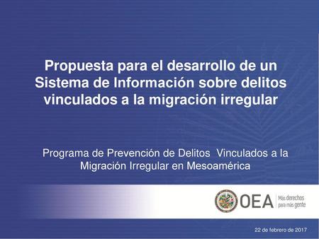 Propuesta para el desarrollo de un Sistema de Información sobre delitos vinculados a la migración irregular Programa de Prevención de Delitos Vinculados.