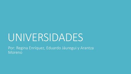 Por: Regina Enríquez, Eduardo Jáuregui y Arantza Moreno