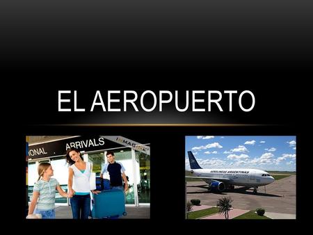 El aeropuerto.