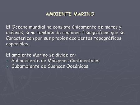 AMBIENTE MARINO El Océano mundial no consiste únicamente de mares y