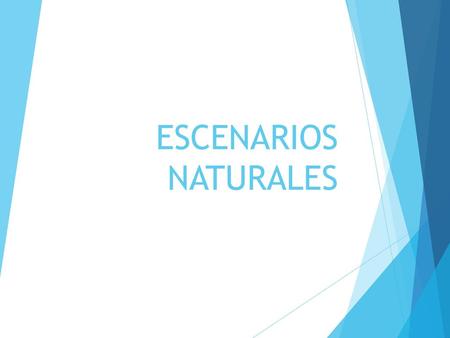 ESCENARIOS NATURALES.