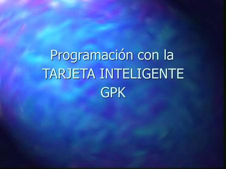 Programación con la TARJETA INTELIGENTE GPK.