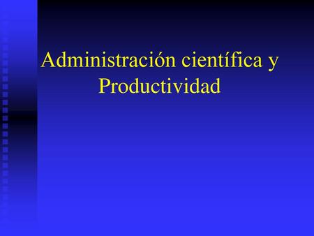 Administración científica y Productividad